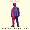 Chill With Me - Demàr