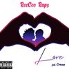 Love(feat. Cereon) (Explicit) - ReeCee Raps&Cereon