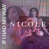 If I Had My Way(feat. G-Rome) (Explicit) - Nicole Lundy&G-Rome