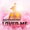 Loved Me - Bassradiatorz&Oliviya Nicole