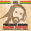 Blazing Everyday (Christopher Colombus Riddim) - Prezident Brown&Street Rockaz Family