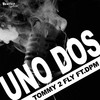 Uno Dos (Explicit) - Tommy 2 Fly&Dpm