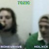 Toxic (Explicit) - NoLxck&MoneyRhy$