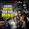 No Pay Dem No Mind - Kalado