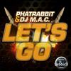 Let's Go (Original Mix) - PhatRabbit&DJ Mac