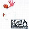 Sorry (Radio Version) - D-Flame