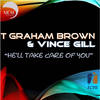 He'll Take Care of You - Vince Gill&Mark L. Carman&T. Graham Brown