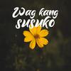 Wag Kang Susuko - Bigshockd&Aust Mac&Sejo&Sheanone&Rj&Jokerthugs&OG Rai&Venum&YUKIE&CLIPOY