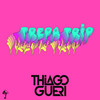 Trepa Trip (Explicit) - Thiago Gueri&MC GW&MC 2Jhow