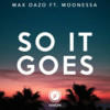 So It Goes (DJ版) - Max Oazo&Moonessa