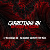 Carretinha Rn Vai Soltar So Putaria (Explicit) - Dj Matheus da Sul&Mc Neguinho do Morro&MC K'LEU