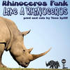 Like A Rhinoceros - Rhinoceros Funk&Tone Spliff