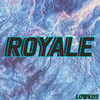 Royale (Explicit) - Lowkos