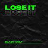 Lose It - Black Wolf