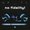 no fidelity! - Gater