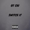 Switch It (Explicit) - OT Chi