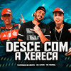 Desce Com a Xereca(Brega Funk) (Explicit) - Gleisinho Do Recife&Mc Lekão&Merral Mc