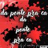 Da Ponte Pra Ca (Explicit) - Vinicius ps&Dj jvl&Jhonatan Ferreira de Jesus
