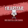 TRAPSTAR(feat. CM.SWKB) (Explicit) - MR Fafito&CM.SWKB
