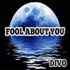 Fool About You - Divo