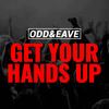 Get Your Hands Up - ODD&EAVE