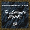 Ta Chovendo Pepeka (Explicit) - DJ Kley&Mc Dekazin&Mc Menorzinho da ZO&Mc Kaviny