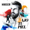 Bajo tu piel - Huecco