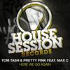 Here We Go Again - Tom Tash&Pretty Pink&Max C