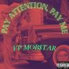 Pay Attention, Pay Me (Explicit) - VP Mob$tar