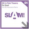 So Good (NG Rezonance Remix) - BK&Rob Tissera