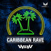 Caribbean Rave - W&W