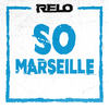 So Marseille (Explicit) - Relo