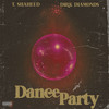 Dance Party (Explicit) - T. Shaheed&Dirk Diamonds