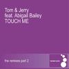 Touch Me (Greg Cerrone Instrumental) - Tom & Jerry&Abigail Bailey