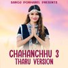 Chahanchhu 3 (Tharu Version) - Saroj Pokharel&Annu Chaudhary