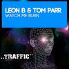 Watch Me Burn (Original Mix) - Leon B&Tom Parr