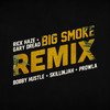 Big Smoke (Remix) - Rick Haze&Gary Dread&Skillinjah&Bobby Hustle&Prowla