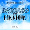 Barraco Das Piranhas (Explicit) - MC VN CRIA&DJ Lukinhas 011&DJ Jhow