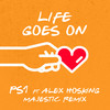 Life Goes On (Majestic Remix) - PS1&Alex Hosking&Majestic