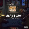 Blah Blah Blah (Explicit) - Lil Qis