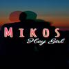 Hey Girl - Mikos