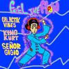 Feel the Flow(feat. King Kurt) (Explicit) - Señor Gigio&Galactik Vibes&King Kurt