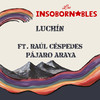 Luchín - Los Insobornables&Raúl Céspedes&Pájaro Araya