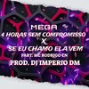 MEGA - 4 HORAS SEM COMPROMISSO X SE EU CHAMO ELA VEM (Explicit) - Dj Imperio DM&Mc Rodrigo do CN