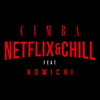 NETFLIX&CHILL(feat. KOWICHI) - CIMBA&KOWICHI