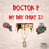 My Day (Part 2) (Explicit) - Doctor P