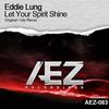 Let Your Spirit Shine (Original Mix) - Eddie Lung