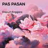 Pas Pasan - Dapud Anggara
