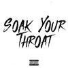 Soak Your Throat (feat. Block 6, Lucii, Turk, Young A6 & TBunny) (Explicit) - Uk Drill&Block 6&Lucii&Turk&Young A6&TBunny