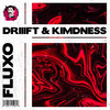 Fluxo - DRIIIFT&Kimdness